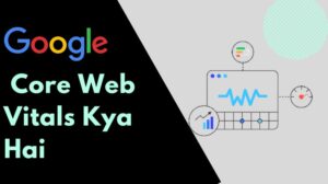 Google Core Web Vitals kya hai