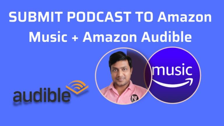 Amazon Music+Audible Podcast Submission | Amazon Music+Audible पर पॉडकास्ट कैसे अपलोड करें