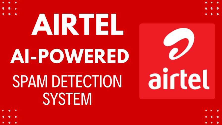 Airtel AI-Powered Spam Detection System - एयरटेल की AI स्पैम डिटेक्शन तकनीक क्या है? 1 Airtel AI-Powered Spam Detection System - एयरटेल की AI स्पैम डिटेक्शन तकनीक क्या है? 1